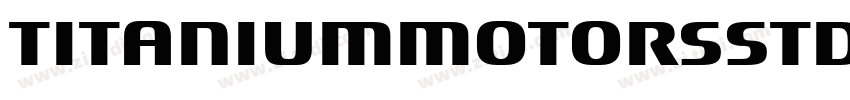 TitaniumMotorsStd R字体转换 TitaniumMotorsStd R字体转换
